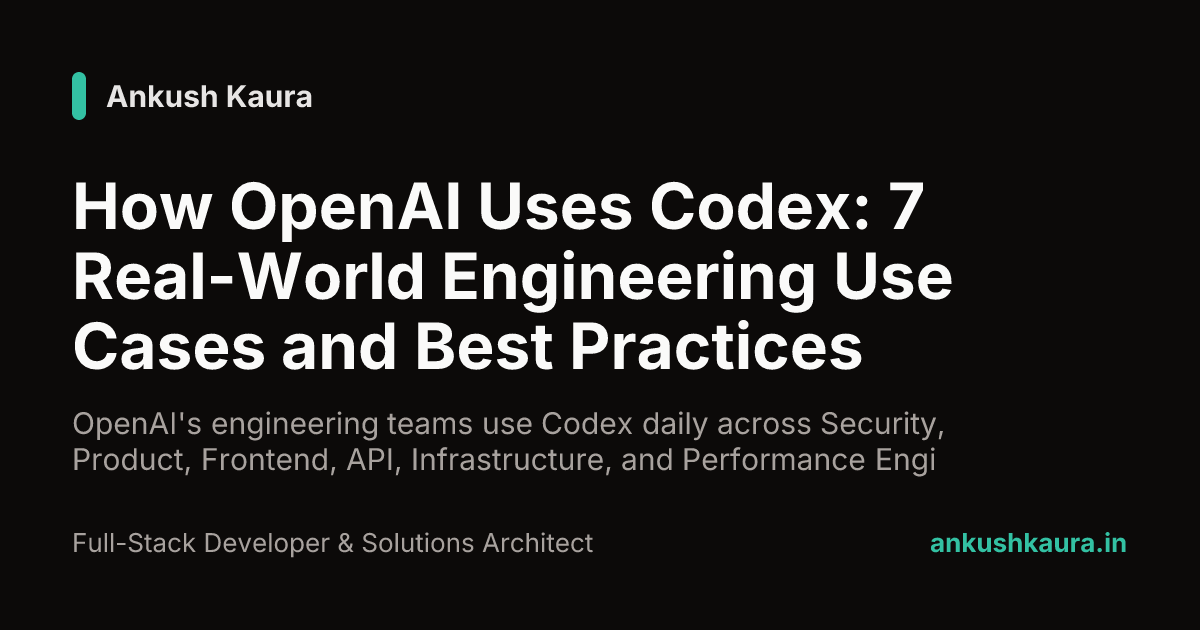 How OpenAI Uses Codex: 7 Real-World Engineering Use Cases and Best Practices